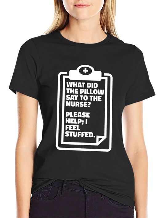 Funny Nurse Pillow Stuffed T-Shirt