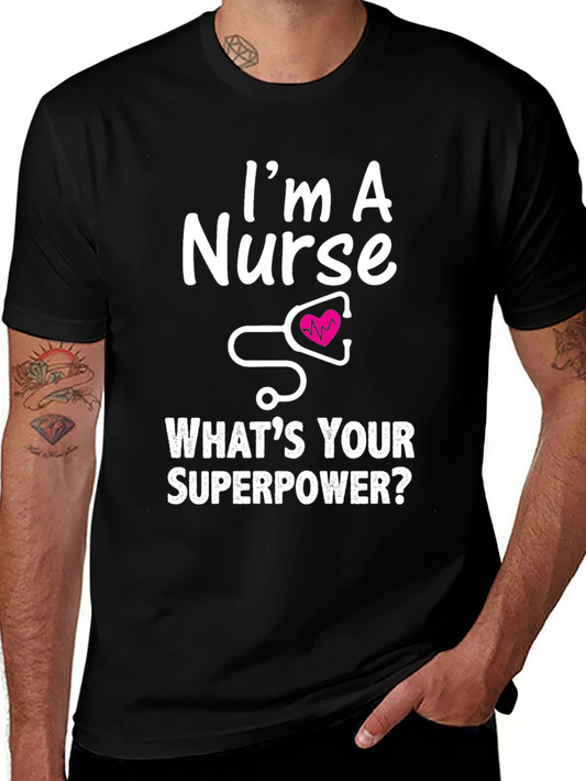 Im a Nurse Whats Your Superpower T-Shirt