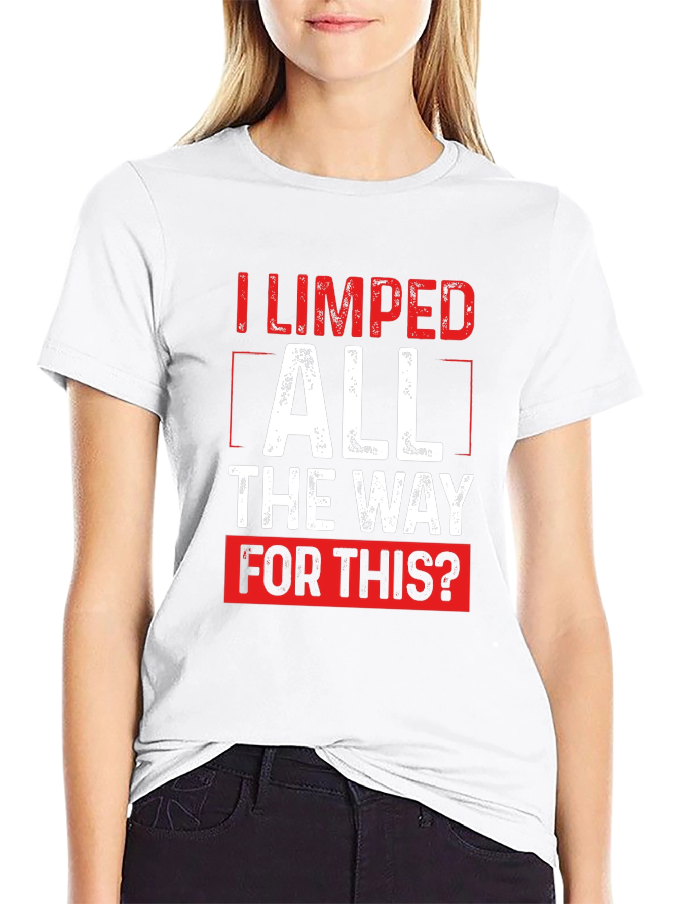 Funny Sarcastic I Limped All The Way T-Shirt