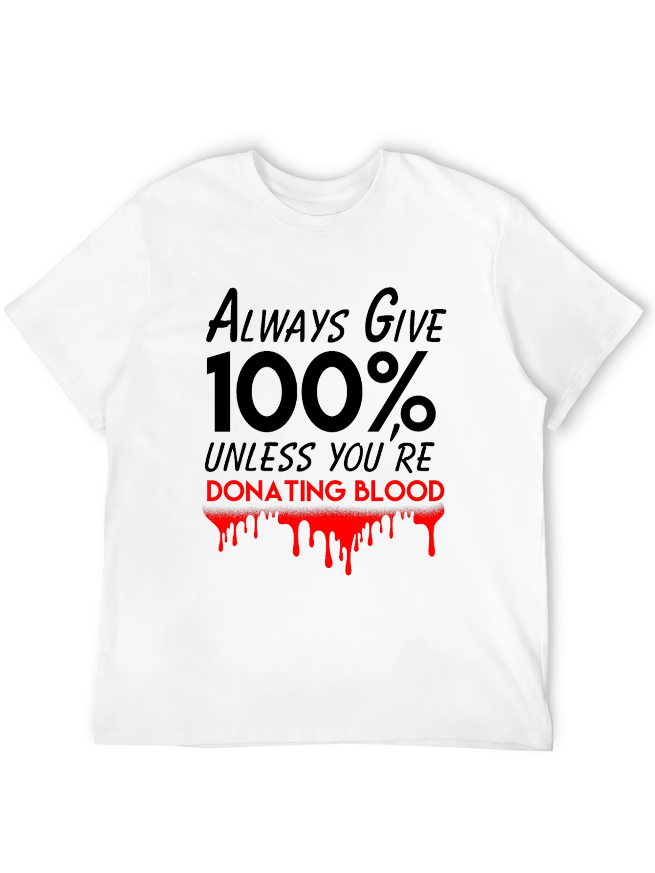 Always Give 100% T-Shirt