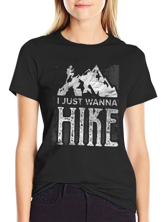 Hiker T-Shirt - I Just Wanna Hike - Adventure Tee