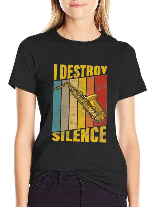I Destroy Silence Saxophone T-Shirt