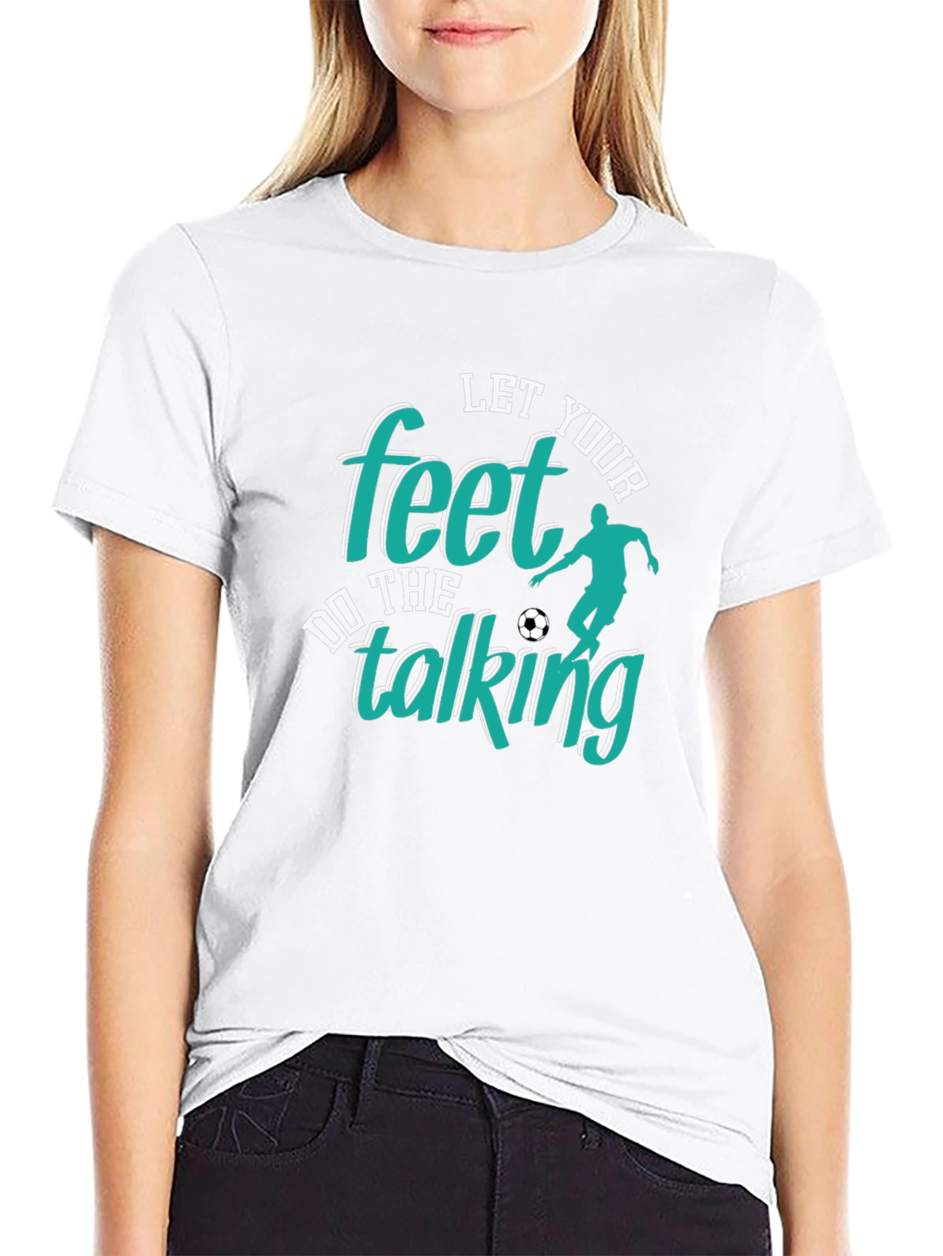 Let Your Feet Do The Talking T-Shirt