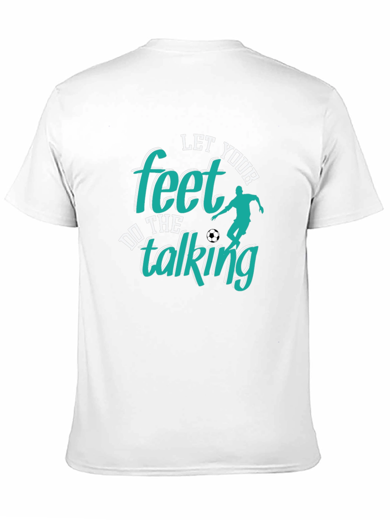 Let Your Feet Do The Talking T-Shirt