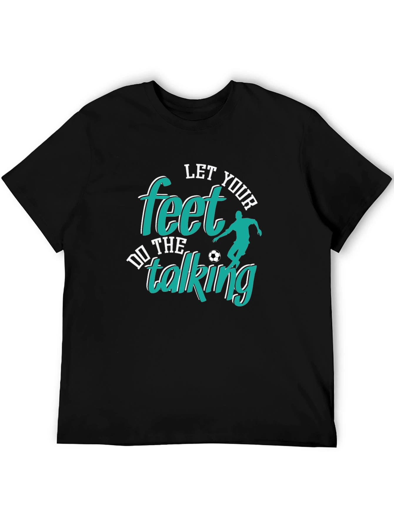 Let Your Feet Do The Talking T-Shirt