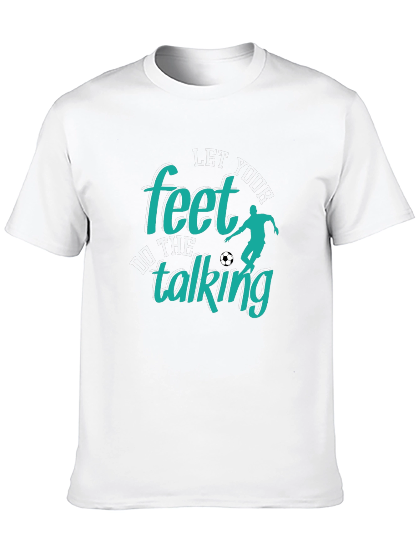 Let Your Feet Do The Talking T-Shirt