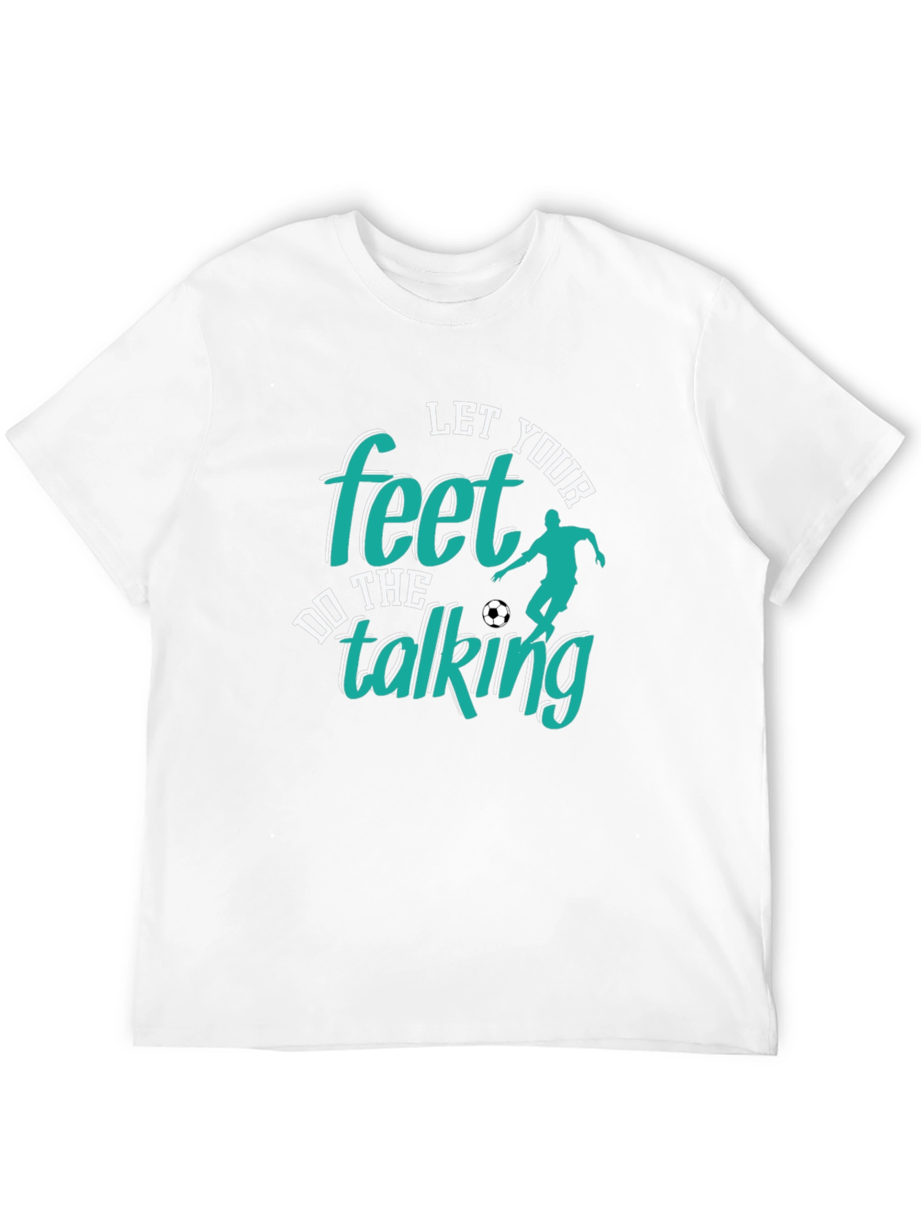 Let Your Feet Do The Talking T-Shirt