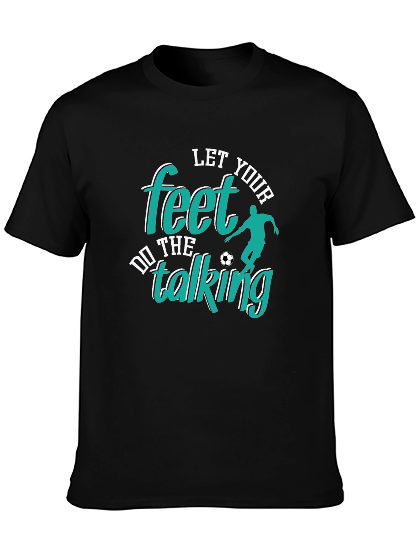 Let Your Feet Do The Talking T-Shirt