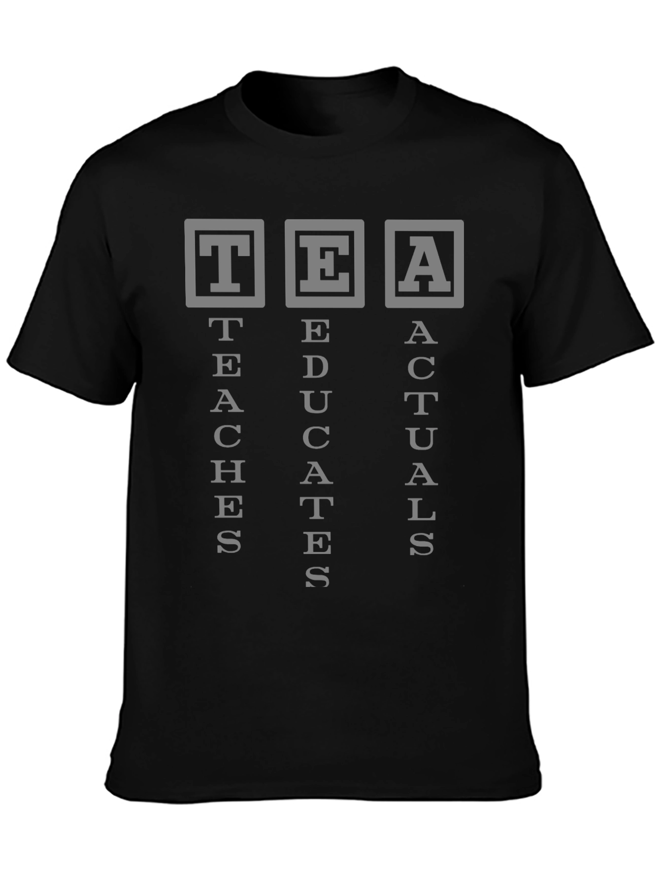 TEA Teaches Educates Actuals Graphic T-Shirt