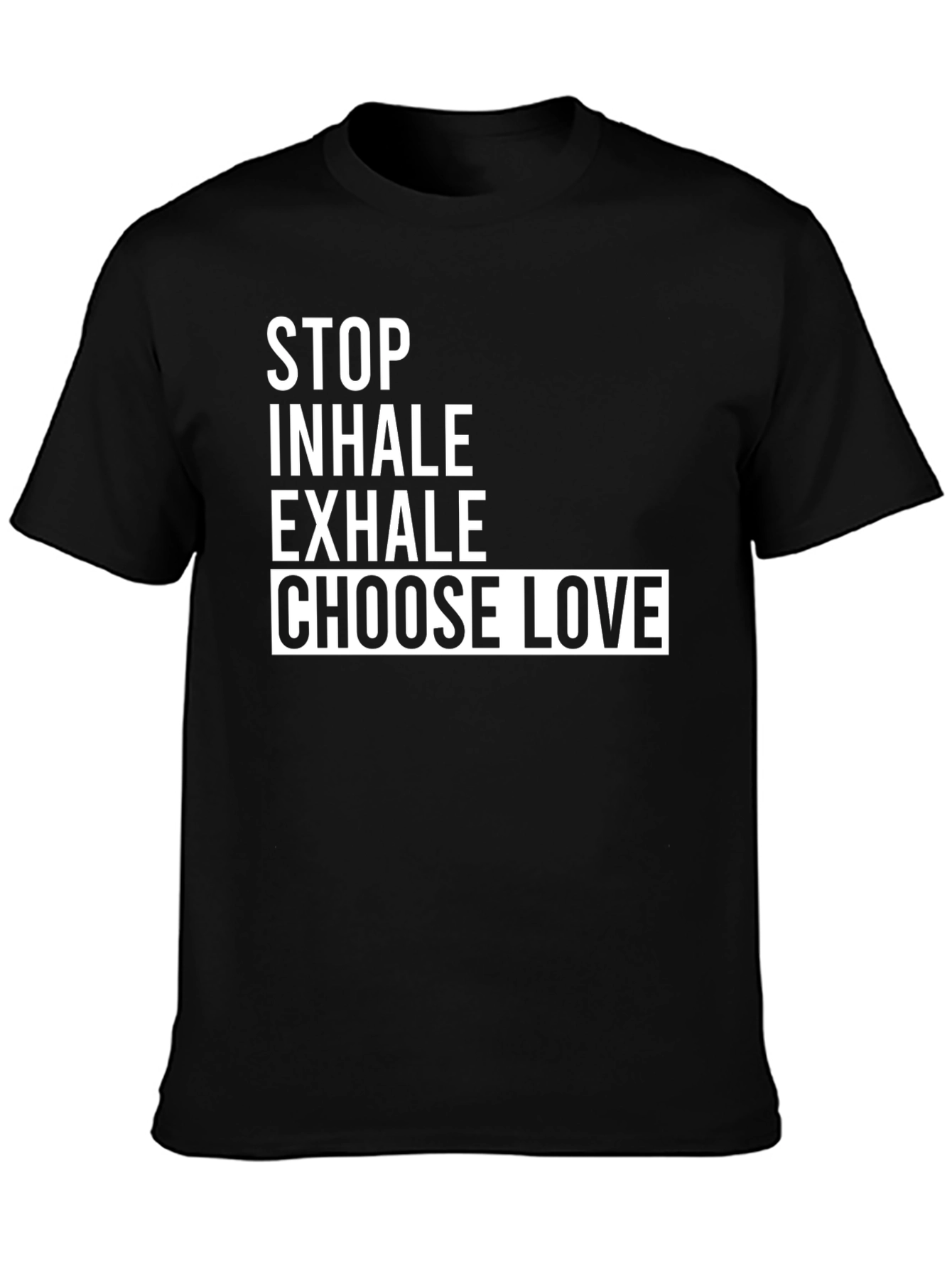 Stop Inhale Choose Love T-Shirt
