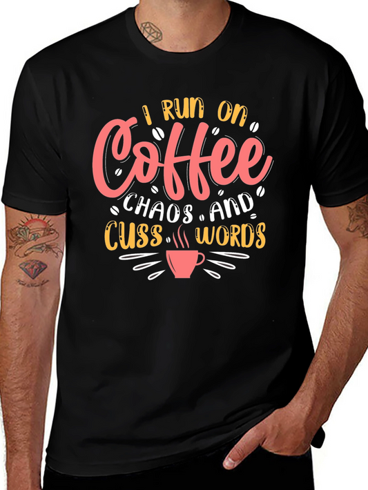 I Run on Coffee Chaos & Cuss Words T-Shirt