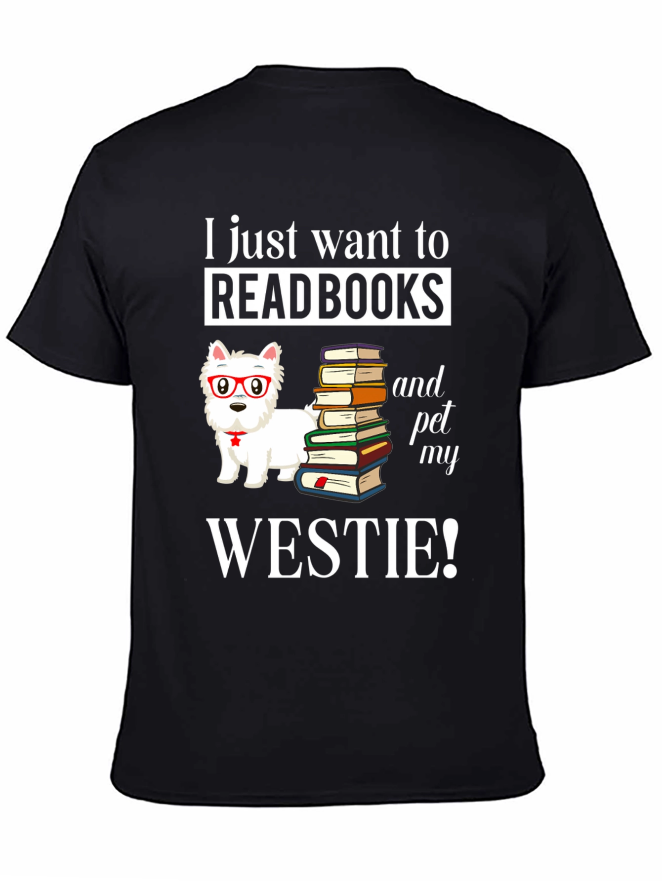 Read Books & Pet My Westie T-Shirt