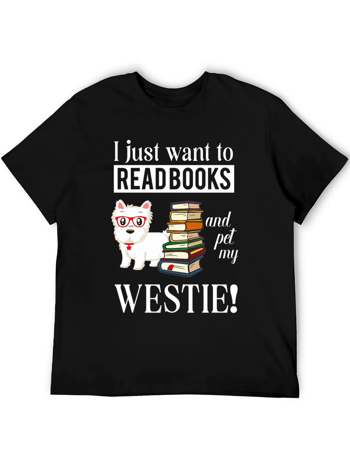 Read Books & Pet My Westie T-Shirt