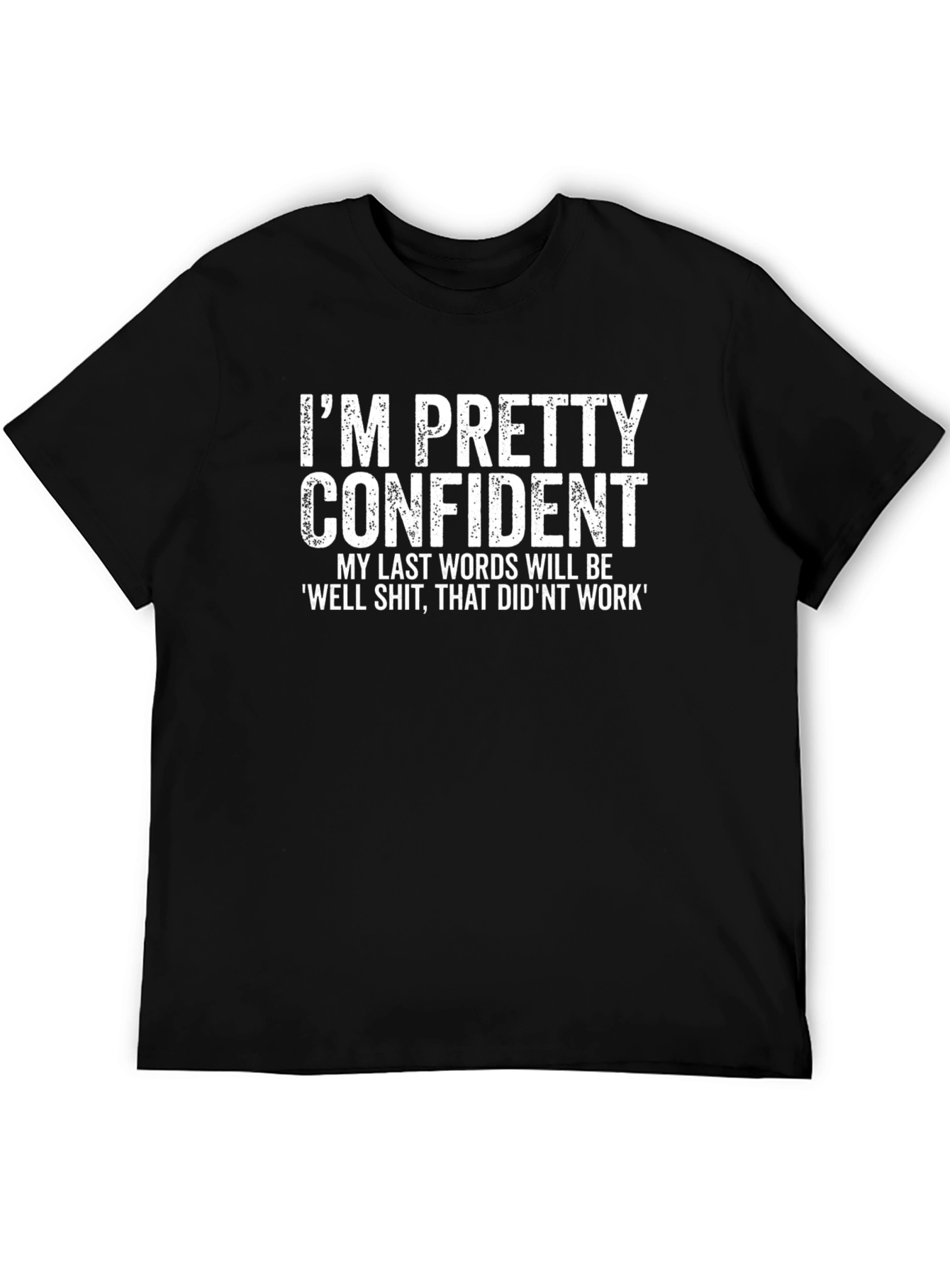 Funny Confident Last Words Graphic Tee