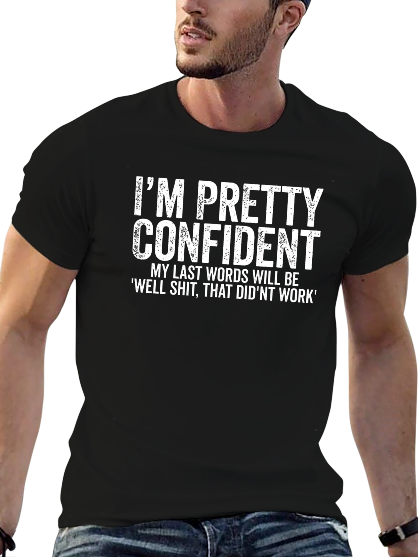 Funny Confident Last Words Graphic Tee
