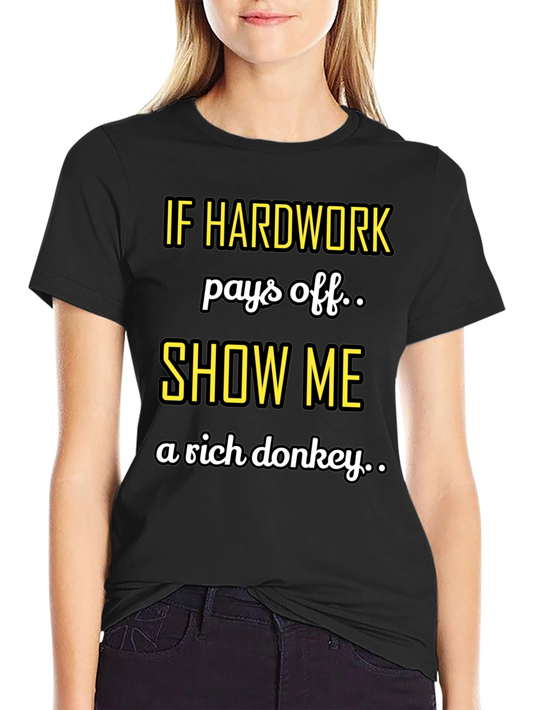 Hard Work Pays Off Sarcastic T-Shirt
